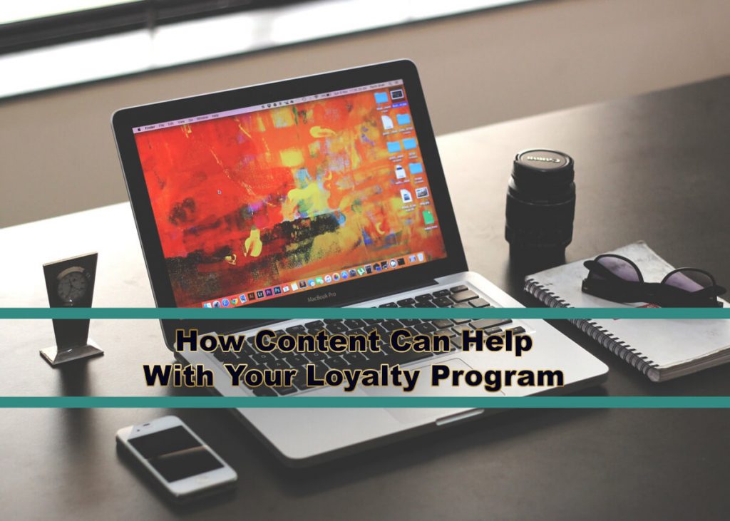 How Content Can Help With Your Loyalty Program