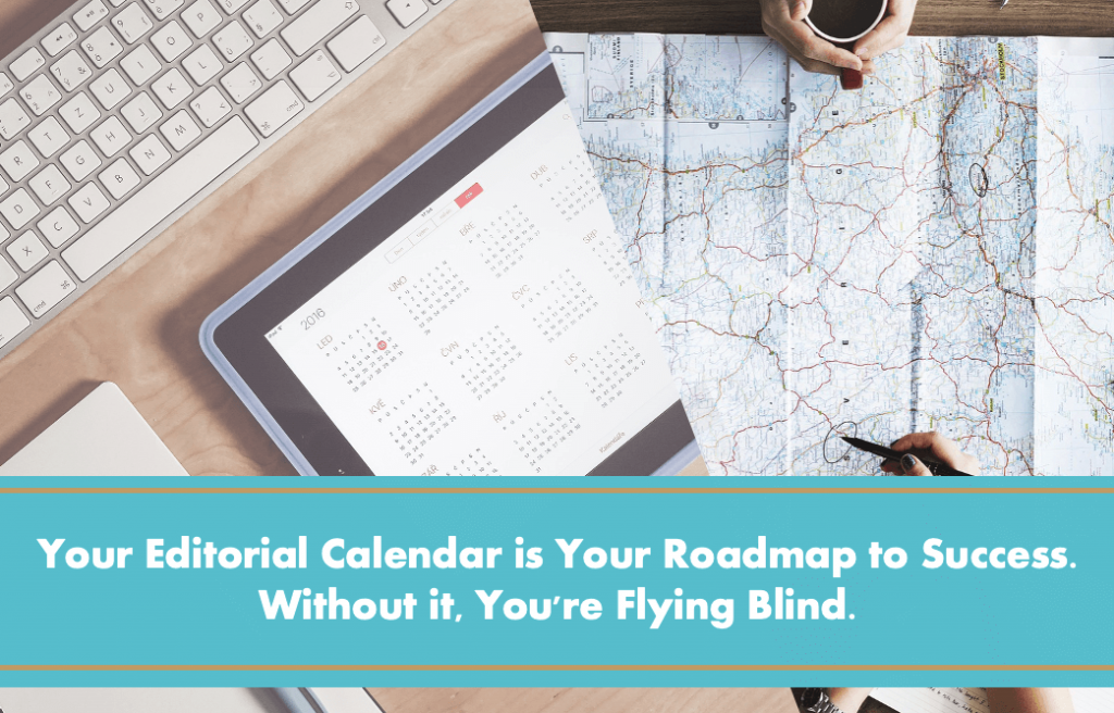 Editorial Calendar is Your Roadmap