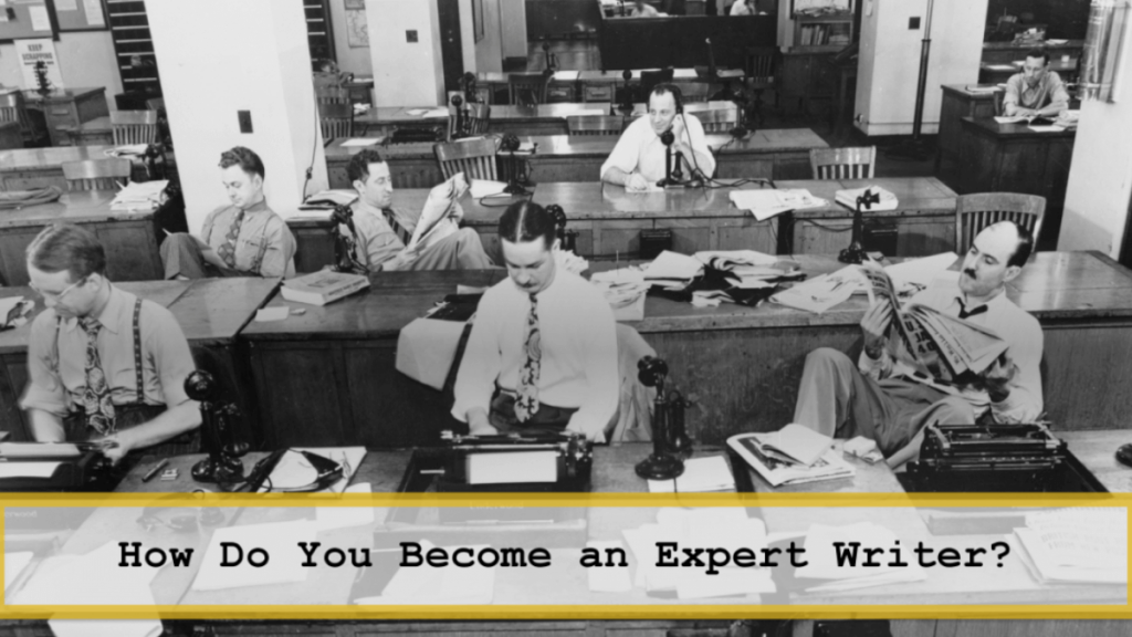 How Do You Become an Expert Writer